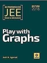 Play with Graphs for JEE Main and Advanced Amit M Agarwal