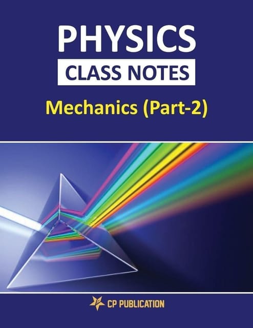 CP Publication Kota - Physics Class Notes Mechanics (Part-2) for JEE/NTA NEET-UG