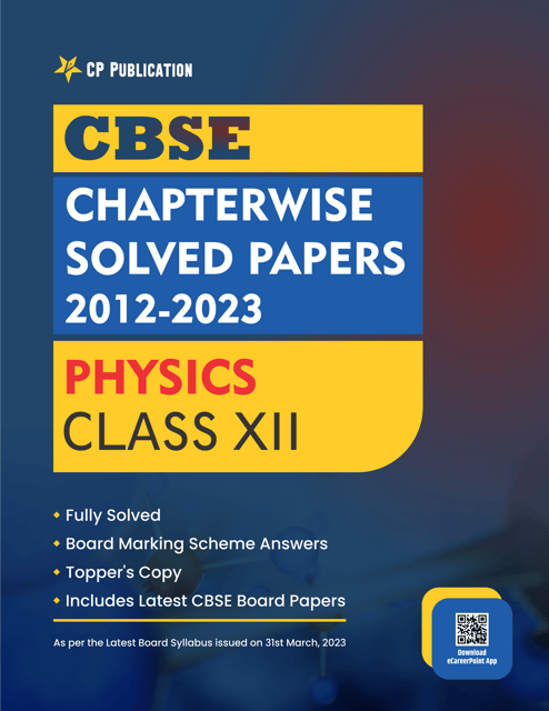 CP Publication Kota - CBSE Chapterwise Question Bank Class 12 Physics Solved Papers 2012 to 2023
