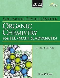 Wiley's Solomons, Fryhle & Snyder Organic Chemistry for JEE (Main & Advanced), 3ed, 2022  M S Chouhan
