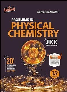 PROBLEMS IN PHYSICAL CHEMISTRY FOR JEE MAIN & ADVANCED 15TH EDITION (2022-23) Narendra Avasthi