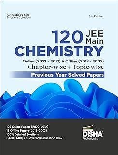 Disha 120 JEE Main Chemistry Online (2022 - 2012) & Offline (2018 - 2002) Chapter-wise + Topic-wise Previous Years Solved Papers 6th Edition | NCERT ... Question Bank with 100% Detailed Solutions  Disha Experts