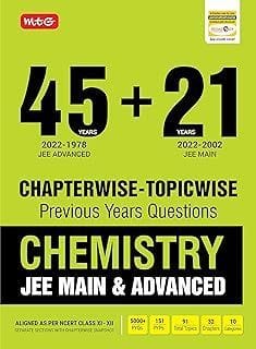 MTG 45 + 21 Years JEE Main and IIT JEE Advanced Previous Years Solved Papers with Chapterwise Topicwise Solutions Chemistry Book - JEE Advanced PYQ Question Bank For 2023 Exam MTG Editorial Board