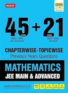 MTG 45 + 21 Years JEE Main and IIT JEE Advanced Previous Years Solved Papers with Chapterwise Topicwise Solutions Mathematics Book- JEE Advanced PYQ Question Bank For 2023 Exam MTG Editorial Board