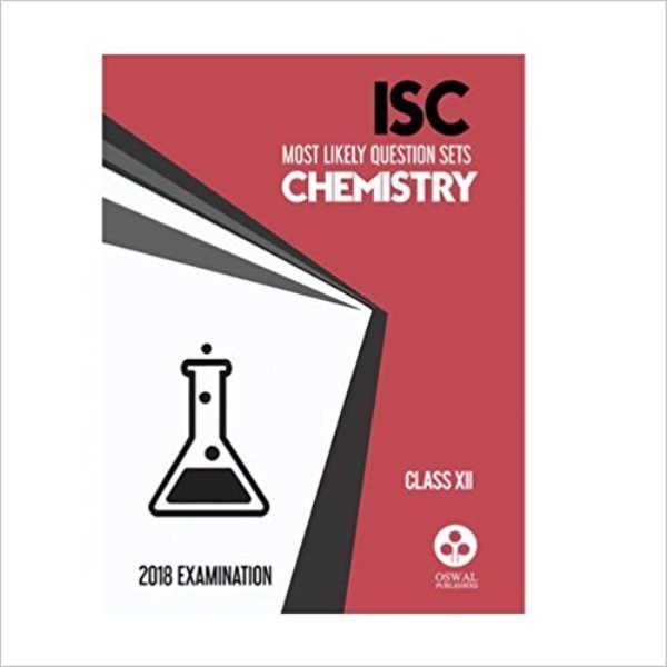 Oswal ISC MOST LIKELY QUESTION SETS CHEMISTRY Class 12 for 2018 Exam