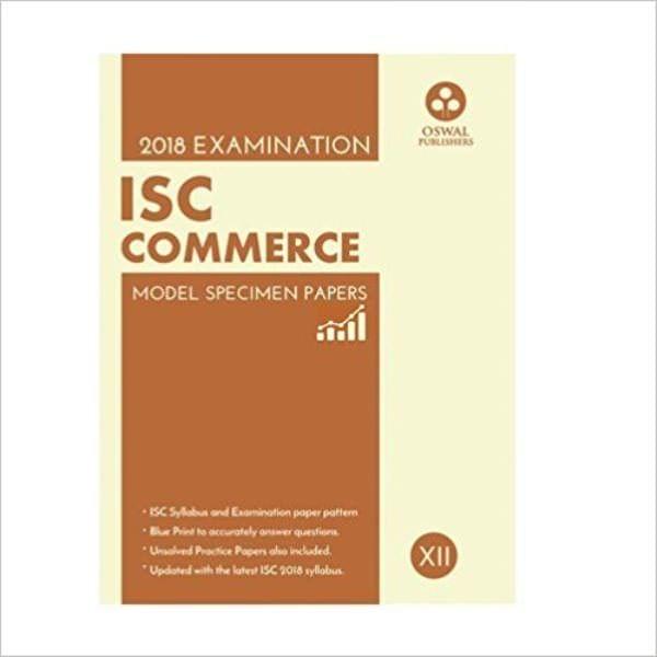 Oswal ISC MODEL SPECIMEN PAPERS OF COMMERCE Class 12 for 2018 Exam