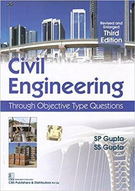Civil Engineering: Through Objective Type Questions 3rd Revised & Enlarged Edition