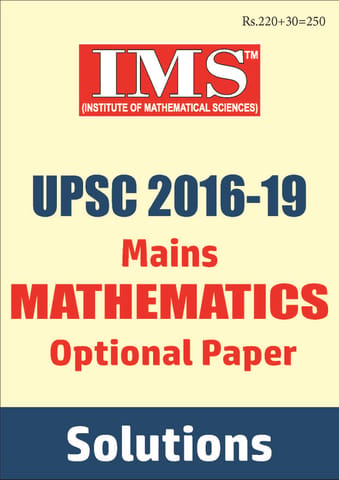 UPSC Mains Previous Year Question (2016-2019) Solved - Mathematics Optional - IMS - [PRINTED]