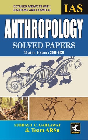 UPSC Anthropology Optional Solved Papers (2010-2021) - Subhash C Gahlawat - KBC Nano Publication