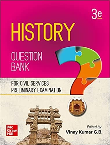 History Question Bank: 3rd Edition - For UPSC Civil Services Preliminary Examination  by Vinay Kumar G.B