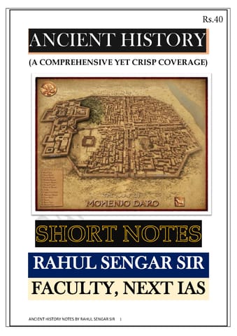Ancient History Short Notes - Rahul Sengar - Next IAS - [B/W PRINTOUT]