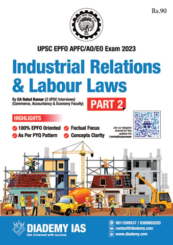 Industrial Relations & Labour Laws (Part 2) - UPSC EPFO APFC Exam 2023 Printed Notes - Diademy IAS - [B/W PRINTOUT]