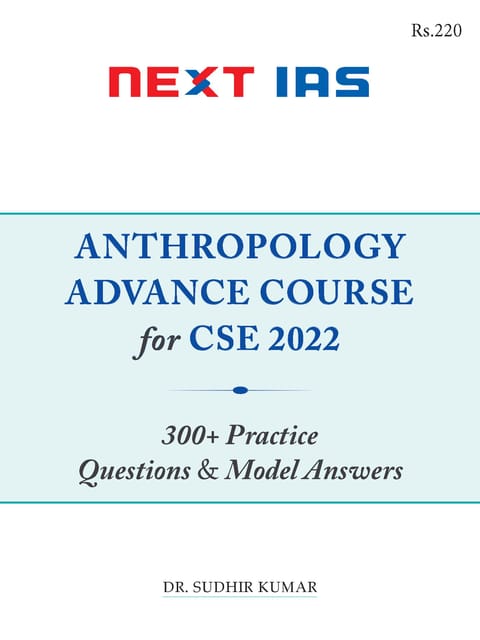 Anthropology Optional Printed Notes 2022 - 300+ Practice Questions & Model Answers - Dr. Sudhir Kumar - Next IAS - [B/W PRINTOUT]