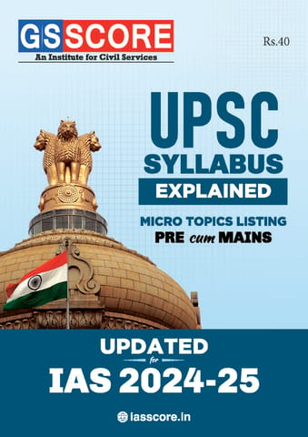 GS Score UPSC Syllabus Micro Topics Listing - General Studies Pre Cum Mains 2024-25 - [B/W PRINTOUT]