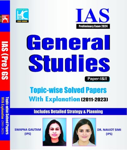 UPSC (Prelims 2024) General Studies Paper 1 And 2 | Topicwise Solved Papers With Explanation (2011-2023) | Swapna Gautam, Dr. Navjot Simi | KBC Nano (23-046)