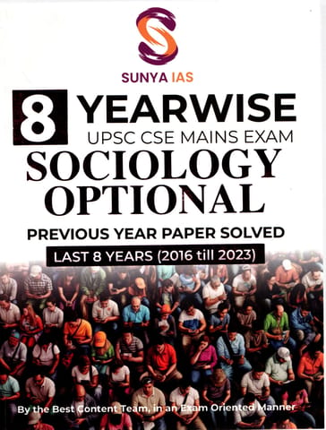 SUNYA IAS 8 YEAR SOCIOLOGY  OPTIONAL SOLVED PAPER (2016 TO 2023)