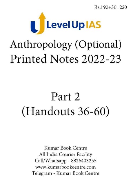 Anthropology Optional Printed Notes 2022-23 - Part 2 (Handouts 36 to 60) - Level Up IAS - [B/W PRINTOUT]