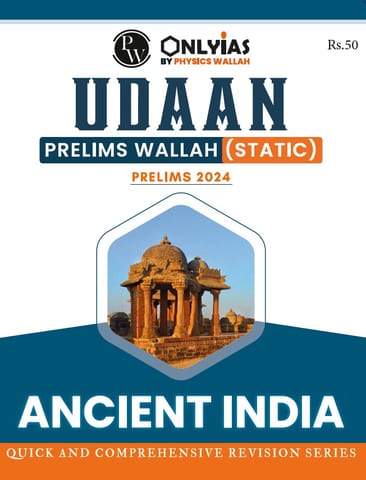 Ancient India - Only IAS Udaan Static 2024 - [B/W PRINTOUT]