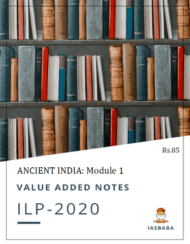 IAS Baba ILP 2020 Value Added Notes (VAN) - Ancient India (Module 1) - [PRINTED]