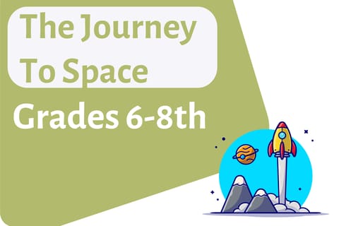 The Journey to Space Grades 6 - 8th