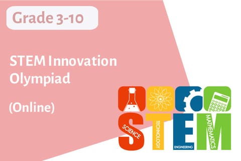 STEM Innovation Olympiad – STEM for Grade 3 to Grade 10 (Online)