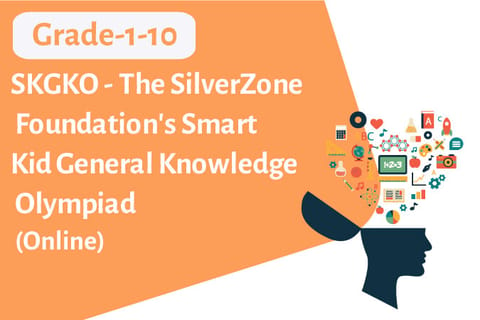 The SilverZone Foundation's Smart Kid General Knowledge Olympiad - SKGKO for Grade 1 to Grade 10 (Online)