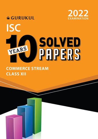ISC 10 Years Solved Papers Commerce Stream : Class 12 for 2022 Examination