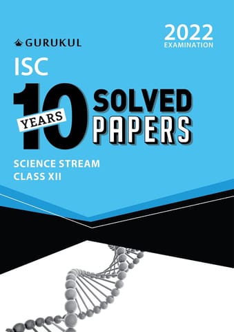 10 Years Solved Papers - Science: ISC Class 12 for 2022 Examination