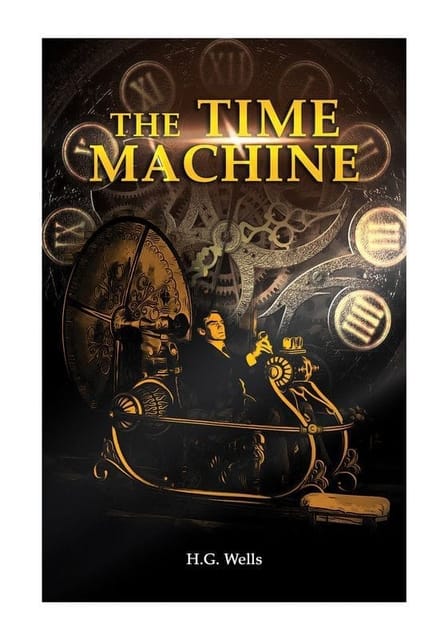 The Time Machine: H. G. Wells’ recollects A Time Traveller’s Journey through the Four Dimensions, the Space-Time Continuum, and Future Utopian Civilizations