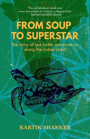 From Soup to Superstar: The Story of Sea Turtle Conservation along theIndian Coast