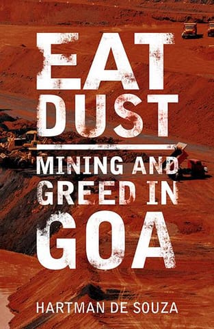 Eat Dust: Mining and Greed in Goa