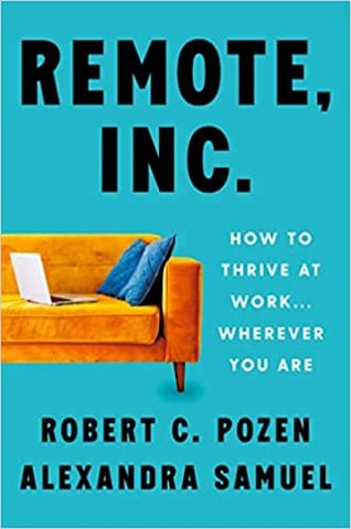 Remote, Inc. : How to Thrive at Work . . . Wherever You Are