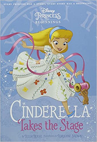 PRINCESS: Cinderella Takes Stage (Chapter Book 128 Disney)