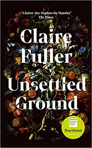 Unsettled Ground: Shortlisted for the Women’s Prize for Fiction 2021