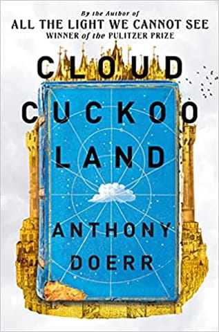Cloud Cuckoo Land: From the prize-winning, international bestselling author of ‘All the Light We Cannot See’ comes a stunning new novel in 2021