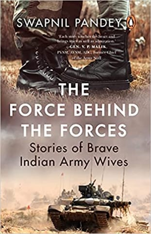 The Force Behind The Forces Stories Of Brave Indian Army Wives