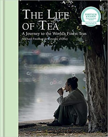 The Life Of Tea A Journey To The Worlds Finest Teas
