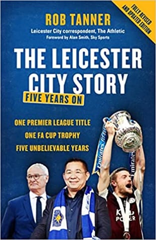 5000-1 The Leicester City Story Five Years On From The Foxes Unprecedented Triumph