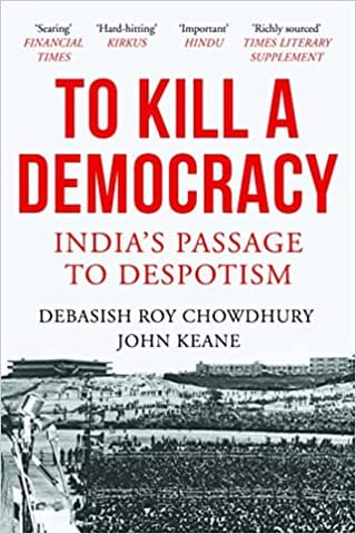 To Kill A Democracy Indias Passage To Despotism