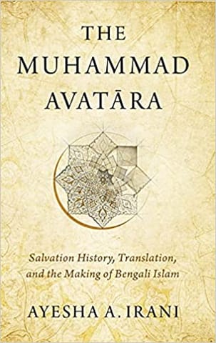 The Muhammad Avatara Salvation History Translation And The Making Of Bengali Islam