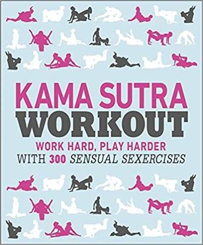 Kama Sutra Workout Work Hard Play Harder With 300 Sensual Sexercises