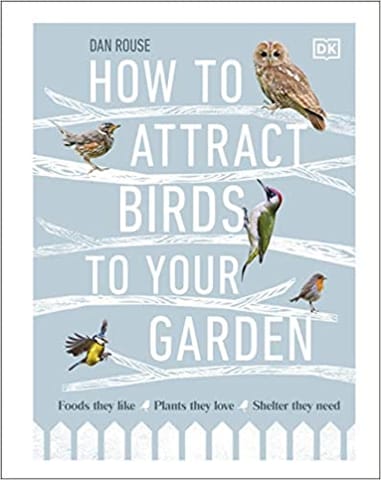 How To Attract Birds To Your Garden Foods They Like Plants They Love Shelter They Need