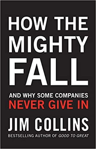 How the Mighty Fall: And Why Some Companies Never Give In