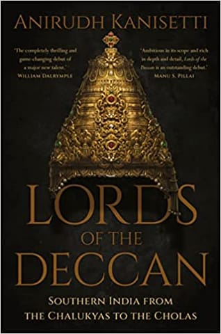 LORDS OF THE DECCAN : Southern India from the Chalukyas to the Cholas