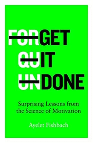 Get It Done Surprising Lessons From The Science Of Motivation