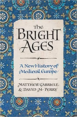 The Bright Ages A New History Of Medieval Europe