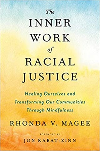 The Inner Work Of Racial Justice Healing Ourselves And Transforming Our Communities Through Mindfulnes