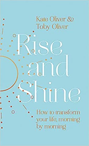 Rise And Shine How To Transform Your Life Morning By Morning