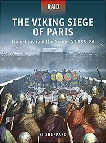 The Viking Siege Of Paris Longships Raid The Seine Ad 885�86