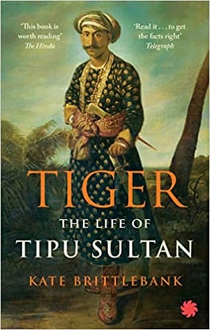 Tiger : The Life Of Tipu Sultan